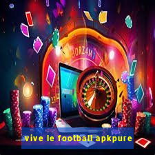 vive le football apkpure